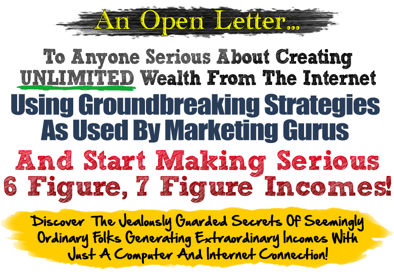 An Open Letter To Aspiring Internet Entrepreneurs Who Are Serious About Creating Their Own Wealth...